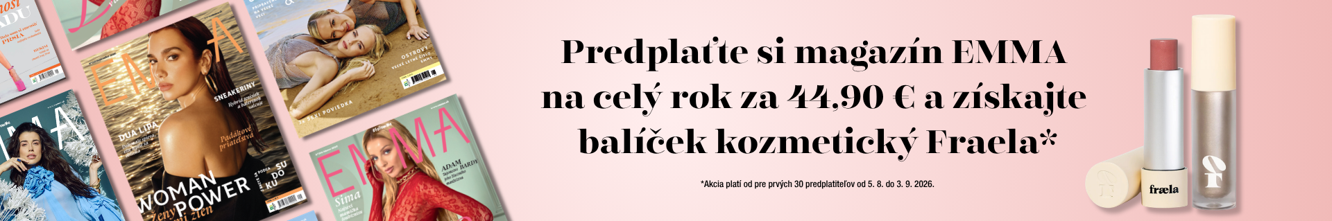 Predplaťte si magazín EMMA na celý rok za 44,90 € a získajte balíček kozmetický Fraela